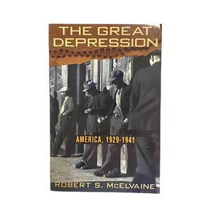 The Great Depression: America, 1929-1941 by Robert S. Mcelvaine